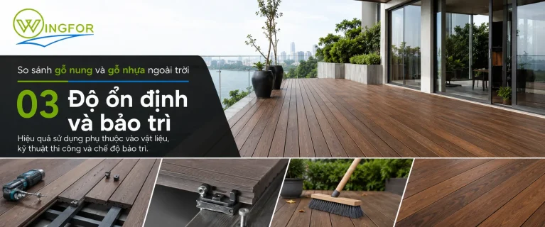 So sánh độ ổn định và bảo trì của gỗ nung và gỗ nhựa ngoài trời