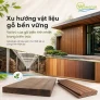 Xu hướng vật liệu gỗ bền vững và vai trò của gỗ biến tính nhiệt trong kiến trúc