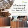Gỗ biến tính và gỗ nung (gỗ biến tính nhiệt) khác nhau thế nào?