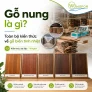 Gỗ nung là gì? Toàn bộ kiến thức cần biết về gỗ biến tính nhiệt