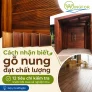 Cách nhận biết gỗ nung đạt chất lượng trước khi mua và nghiệm thu
