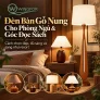 Đèn bàn gỗ nung cho phòng ngủ và góc đọc sách: Chọn ánh sáng, tỷ lệ và vị trí đúng