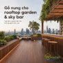 Gỗ nung cho rooftop garden và sky bar: Chọn vật liệu ngoại thất cho không gian trên cao