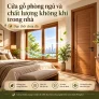 Cửa gỗ phòng ngủ và chất lượng không khí: Chọn vật liệu thế nào?