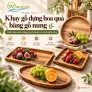 Khay gỗ đựng hoa quả bằng gỗ nung: cách chọn kiểu dáng, kích thước và cách phối đẹp